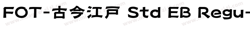 FOT-古今江戸 Std EB Regu字体转换